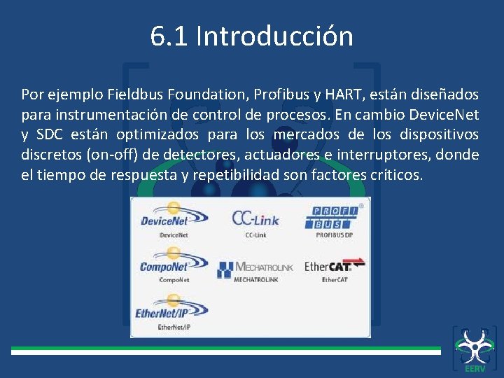 6. 1 Introducción Por ejemplo Fieldbus Foundation, Profibus y HART, están diseñados para instrumentación
