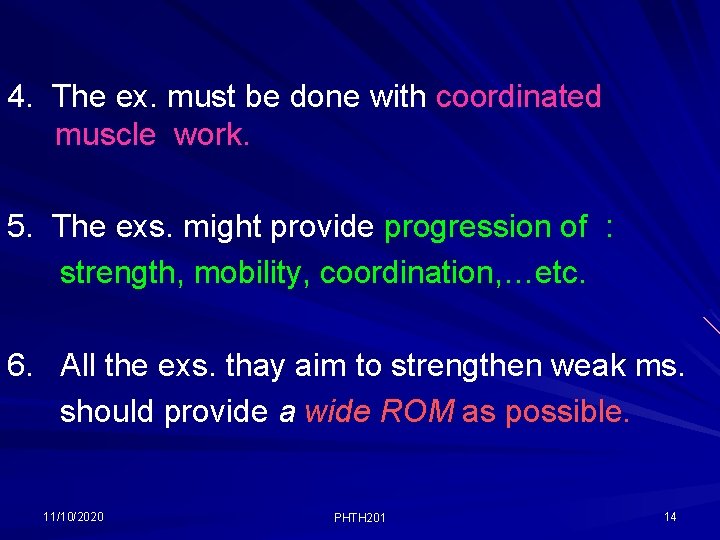 4. The ex. must be done with coordinated muscle work. 5. The exs. might