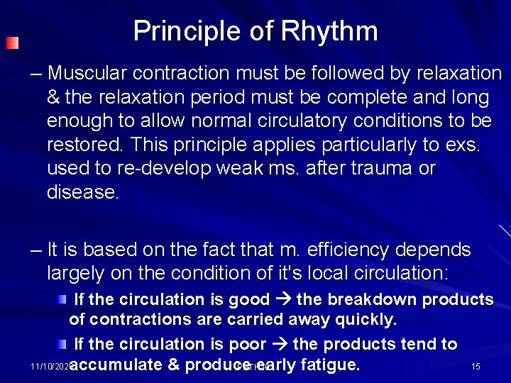 Principle of Rhythm – Muscular contraction must be followed by relaxation & the relaxation