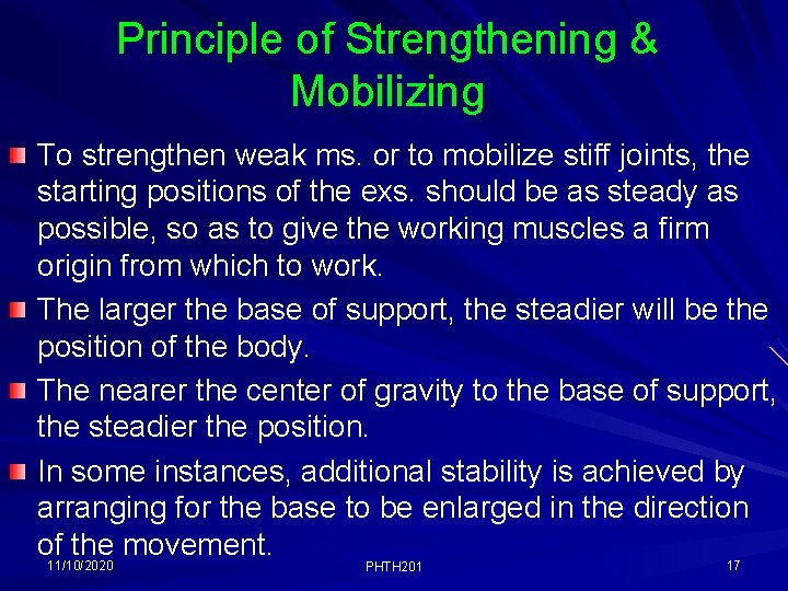 Principle of Strengthening & Mobilizing To strengthen weak ms. or to mobilize stiff joints,