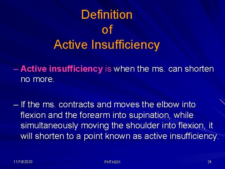 Definition of Active Insufficiency – Active insufficiency is when the ms. can shorten no