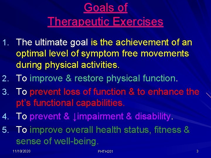 Goals of Therapeutic Exercises 1. The ultimate goal is the achievement of an 2.