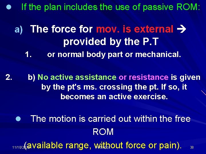 If the plan includes the use of passive ROM: l a) The force for