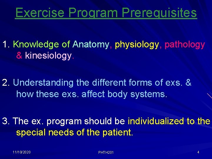 Exercise Program Prerequisites 1. Knowledge of Anatomy, physiology, pathology & kinesiology. 2. Understanding the