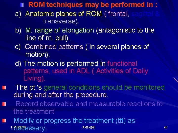 ROM techniques may be performed in : a) Anatomic planes of ROM ( frontal,