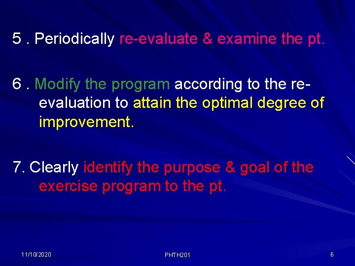 5. Periodically re-evaluate & examine the pt. 6. Modify the program according to the