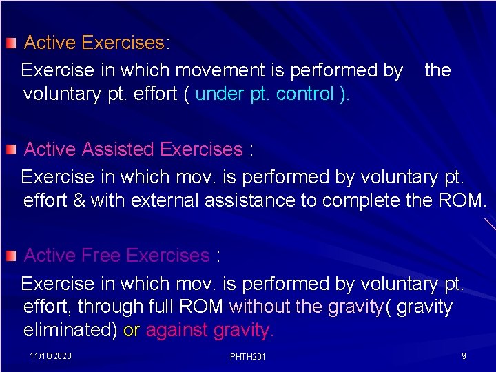 Active Exercises: Exercise in which movement is performed by voluntary pt. effort ( under