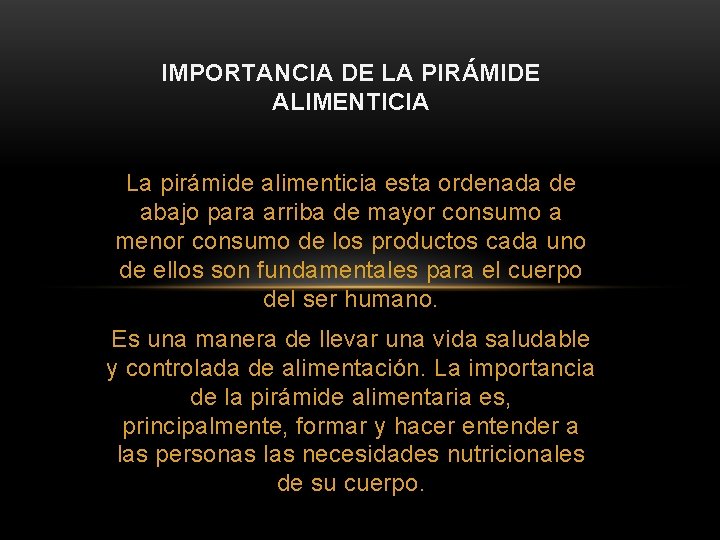 IMPORTANCIA DE LA PIRÁMIDE ALIMENTICIA La pirámide alimenticia esta ordenada de abajo para arriba