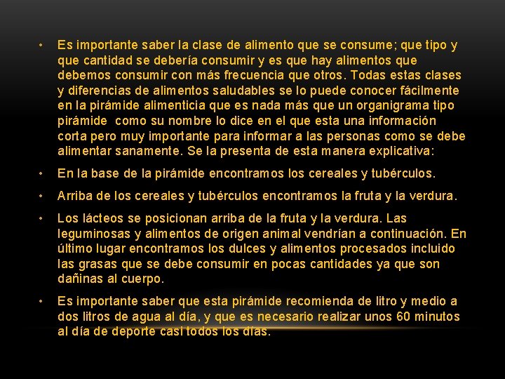  • Es importante saber la clase de alimento que se consume; que tipo