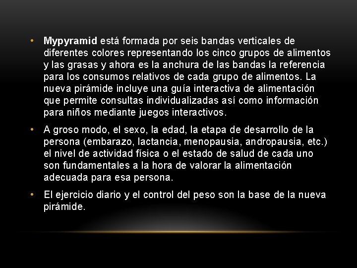 • Mypyramid está formada por seis bandas verticales de diferentes colores representando los