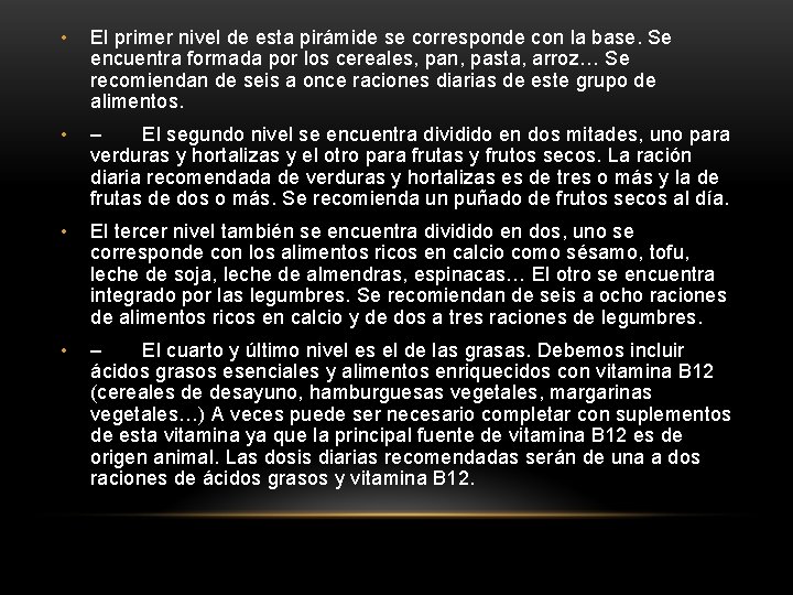  • El primer nivel de esta pirámide se corresponde con la base. Se