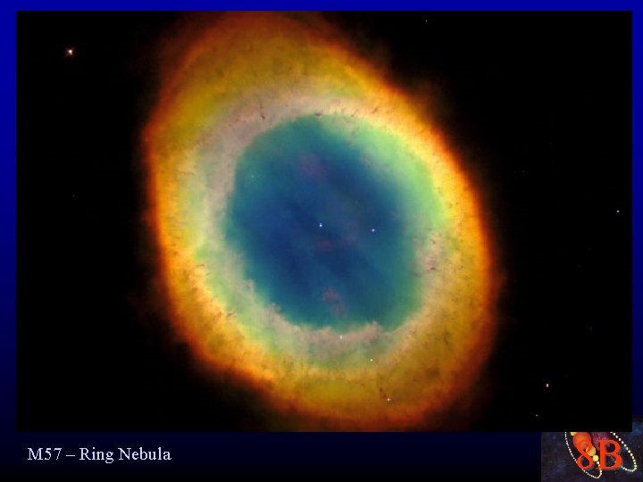 M 57 – Ring Nebula 8 B 