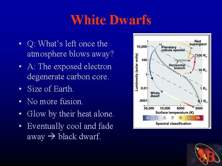 White Dwarfs • Q: What’s left once the atmosphere blows away? • A: The