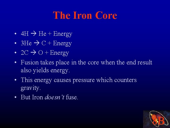 The Iron Core • • 4 H He + Energy 3 He C +