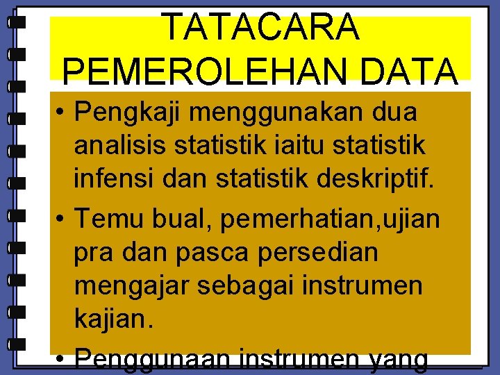 TATACARA PEMEROLEHAN DATA • Pengkaji menggunakan dua analisis statistik iaitu statistik infensi dan statistik