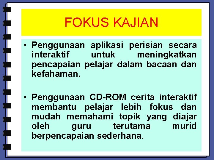 FOKUS KAJIAN • Penggunaan aplikasi perisian secara interaktif untuk meningkatkan pencapaian pelajar dalam bacaan