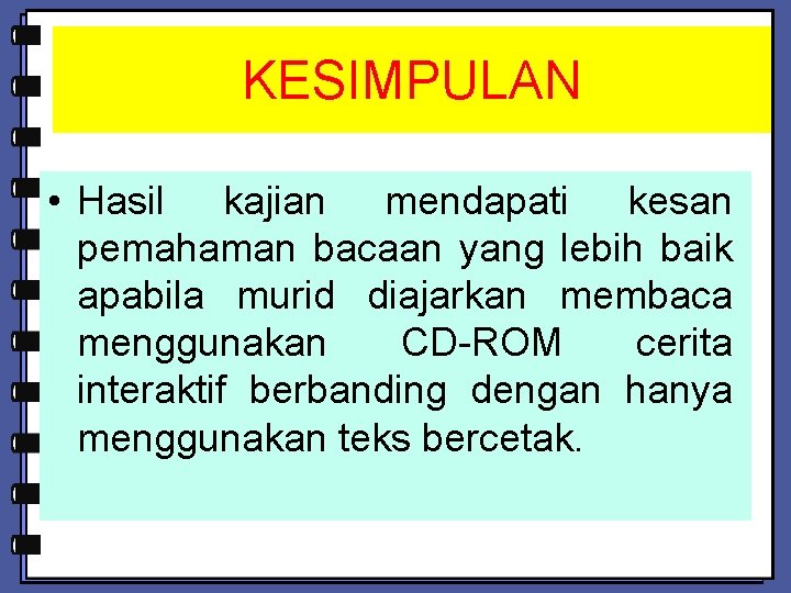 KESIMPULAN • Hasil kajian mendapati kesan pemahaman bacaan yang lebih baik apabila murid diajarkan