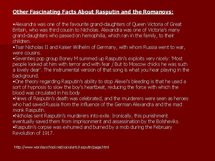 Other Fascinating Facts About Rasputin and the Romanovs: • Alexandra was one of the