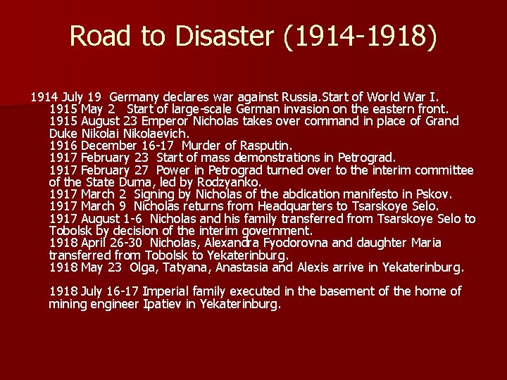 Road to Disaster (1914 -1918) 1914 July 19 Germany declares war against Russia. Start