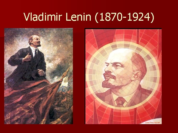 Vladimir Lenin (1870 -1924) 