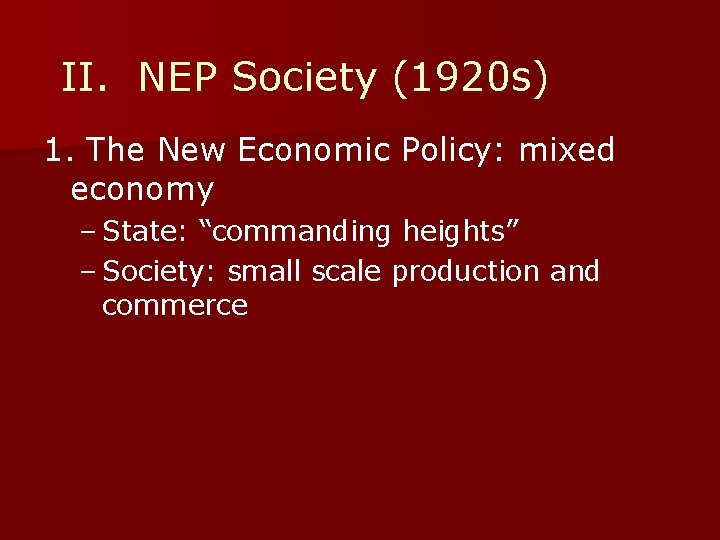 II. NEP Society (1920 s) 1. The New Economic Policy: mixed economy – State: