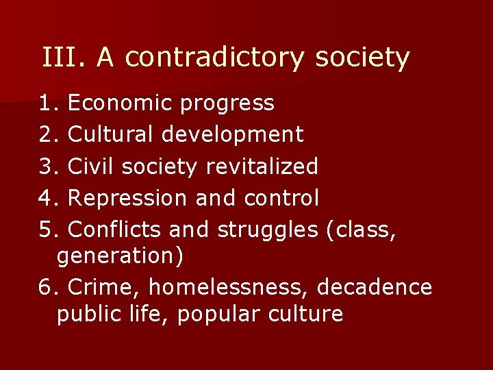 III. A contradictory society 1. Economic progress 2. Cultural development 3. Civil society revitalized