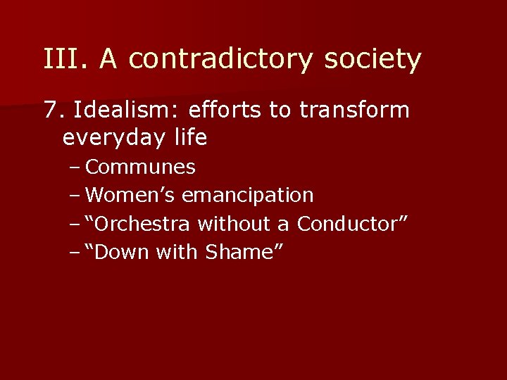 III. A contradictory society 7. Idealism: efforts to transform everyday life – Communes –
