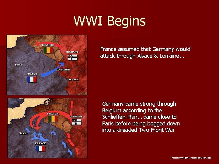 WWI Begins France assumed that Germany would attack through Alsace & Lorraine… Germany came