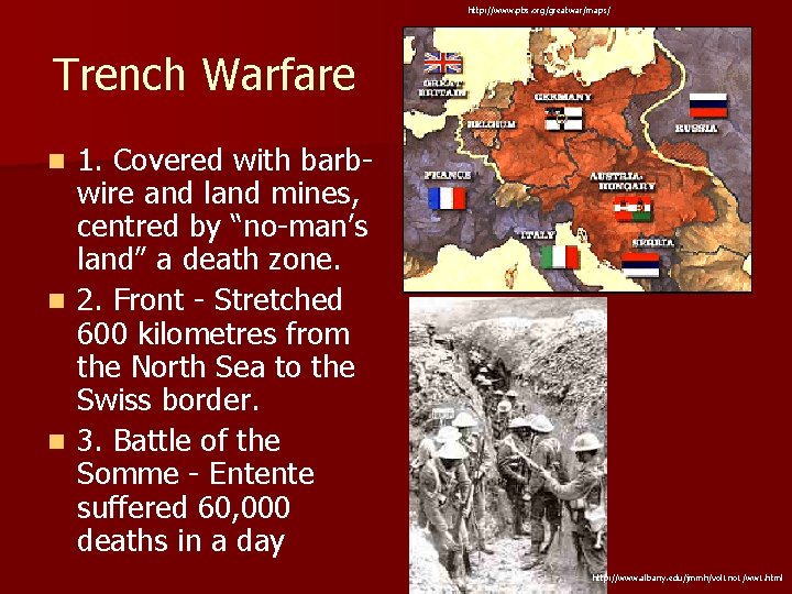 http: //www. pbs. org/greatwar/maps/ Trench Warfare 1. Covered with barbwire and land mines, centred
