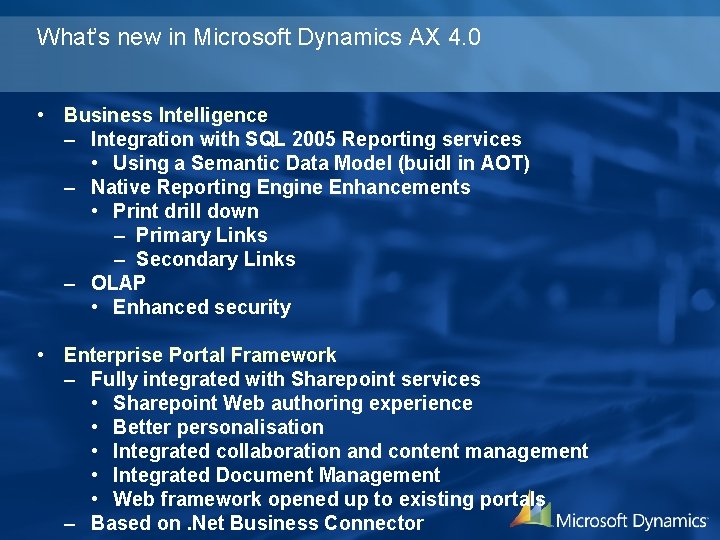 What’s new in Microsoft Dynamics AX 4. 0 • Business Intelligence – Integration with