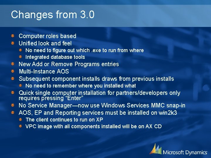 Changes from 3. 0 Computer roles based Unified look and feel No need to