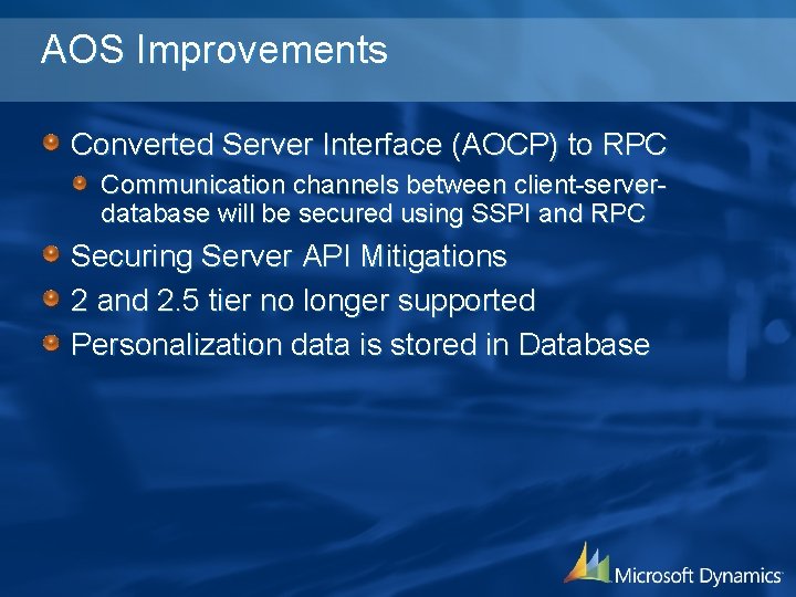 AOS Improvements Converted Server Interface (AOCP) to RPC Communication channels between client-serverdatabase will be