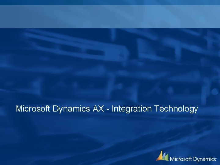 Microsoft Dynamics AX - Integration Technology 