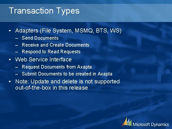 Transaction Types • Adapters (File System, MSMQ, BTS, WS) – Send Documents – Receive