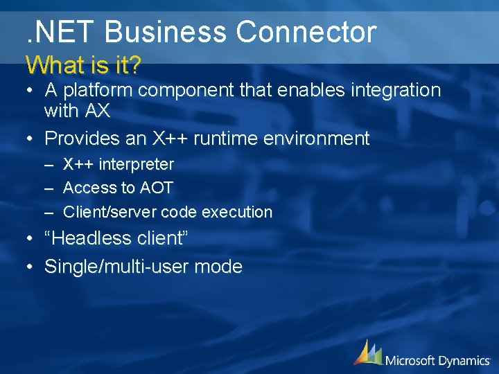 . NET Business Connector What is it? • A platform component that enables integration