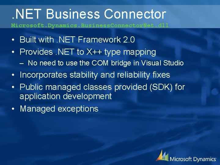 . NET Business Connector Microsoft. Dynamics. Business. Connector. Net. dll • Built with. NET