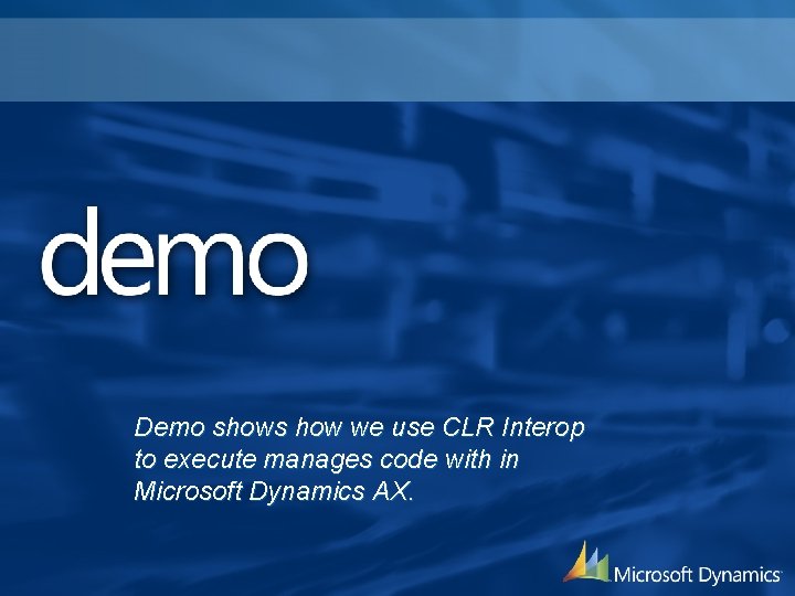Demo shows how we use CLR Interop to execute manages code with in Microsoft