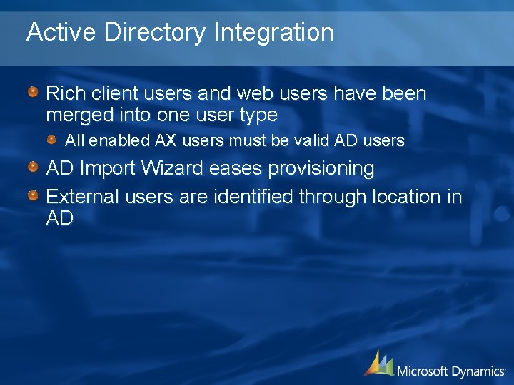 Active Directory Integration Rich client users and web users have been merged into one