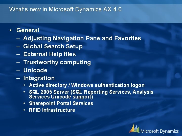 What’s new in Microsoft Dynamics AX 4. 0 • General – Adjusting Navigation Pane