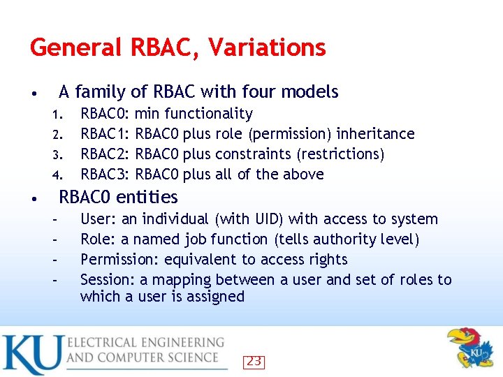 General RBAC, Variations A family of RBAC with four models • 1. 2. 3.