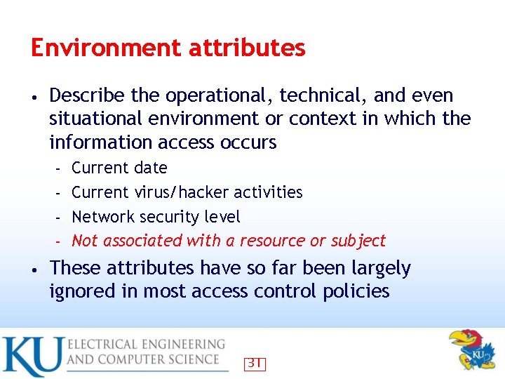 Environment attributes • Describe the operational, technical, and even situational environment or context in