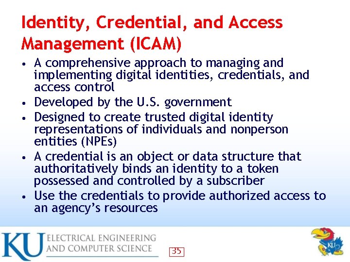 Identity, Credential, and Access Management (ICAM) • • • A comprehensive approach to managing