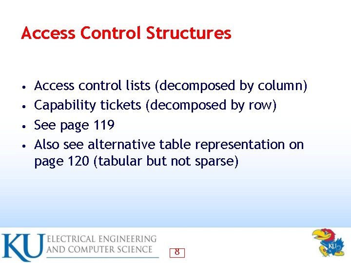 Access Control Structures Access control lists (decomposed by column) • Capability tickets (decomposed by