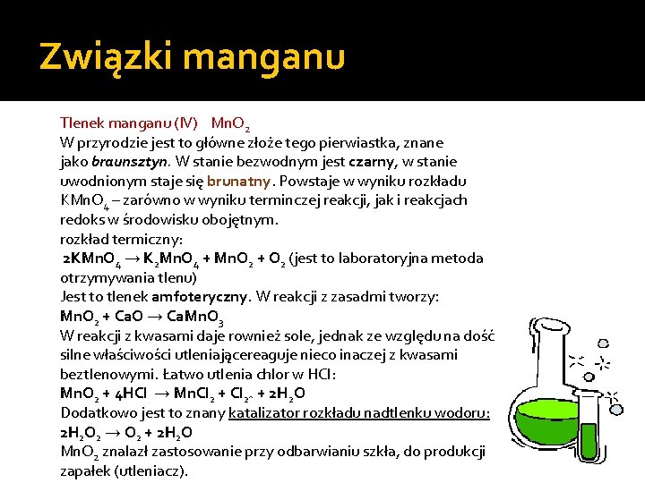 Związki manganu Tlenek manganu (IV) Mn. O 2 W przyrodzie jest to główne złoże