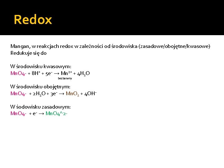 Redox Mangan, w reakcjach redox w zależności od środowiska (zasadowe/obojętne/kwasowe) Redukuje się do W