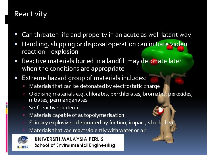 Reactivity Can threaten life and property in an acute as well latent way Handling,