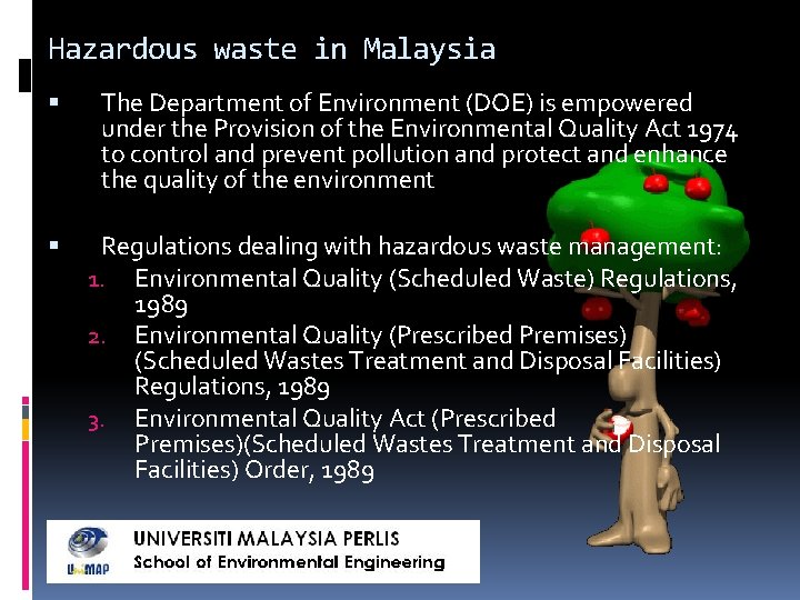 Hazardous waste in Malaysia The Department of Environment (DOE) is empowered under the Provision