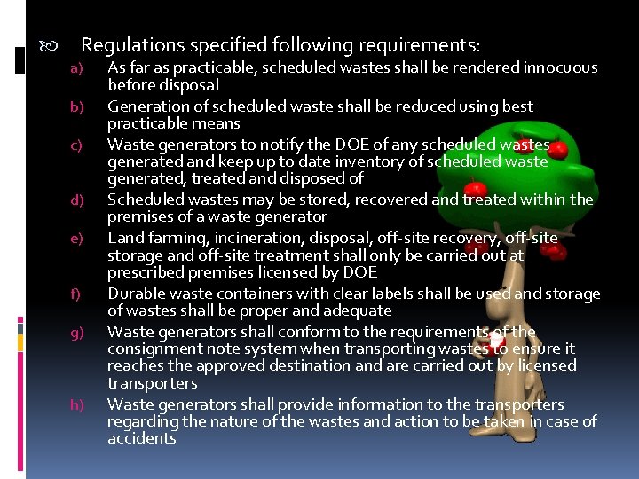 Regulations specified following requirements: a) b) c) d) e) f) g) h) As far