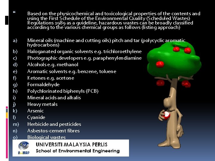 Based on the physicochemical and toxicological properties of the contents and using the Based on the physicochemical and toxicological properties of the contents and using the