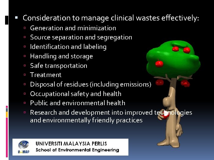 Consideration to manage clinical wastes effectively: Generation and minimization Source separation and segregation Consideration to manage clinical wastes effectively: Generation and minimization Source separation and segregation